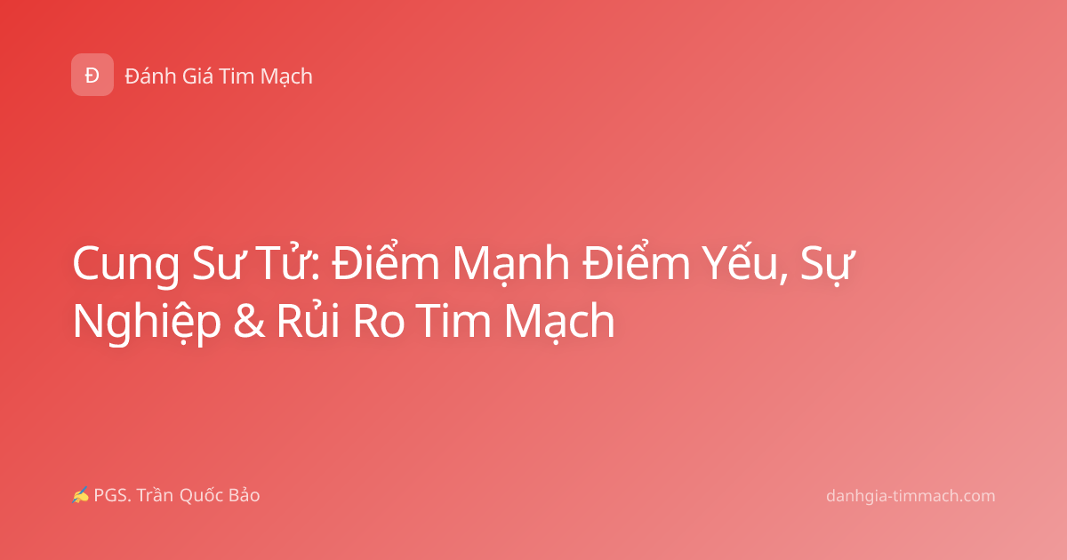 Cung Sư Tử: Điểm Mạnh Điểm Yếu, Sự Nghiệp & Rủi Ro Tim Mạch