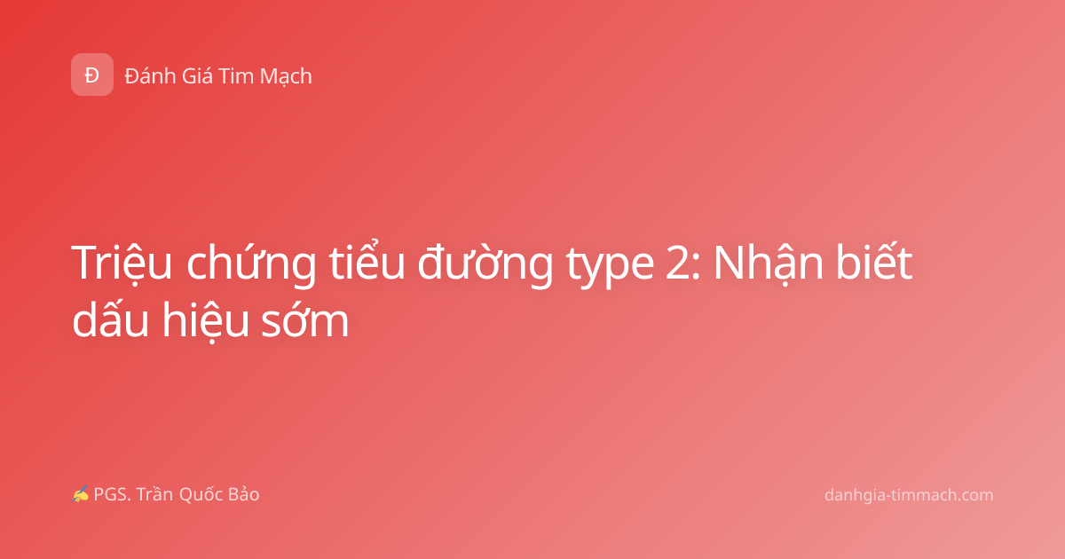 Triệu chứng tiểu đường type 2: Nhận biết dấu hiệu sớm