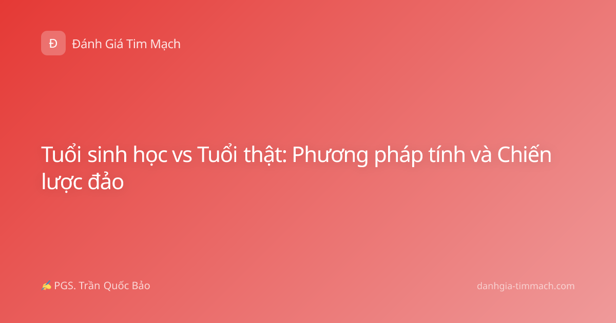 Tuổi sinh học vs Tuổi thật: Phương pháp tính và Chiến lược đảo